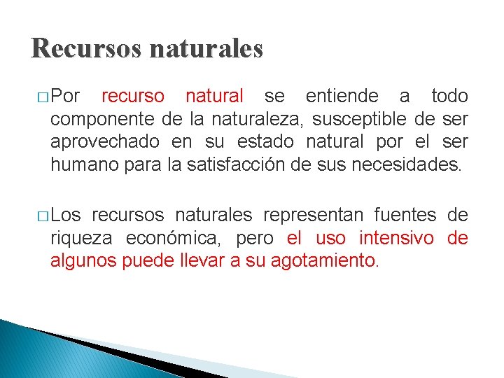 Recursos naturales � Por recurso natural se entiende a todo componente de la naturaleza,