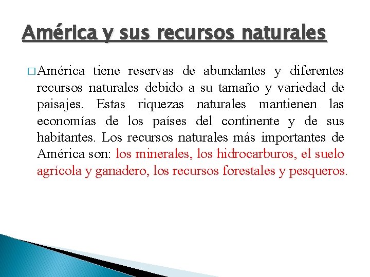 América y sus recursos naturales � América tiene reservas de abundantes y diferentes recursos