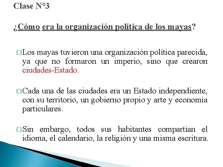 Clase N° 3 ¿Cómo era la organización política de los mayas? � Los mayas
