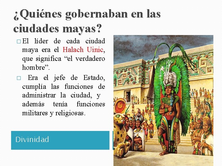 ¿Quiénes gobernaban en las ciudades mayas? � El líder de cada ciudad maya era