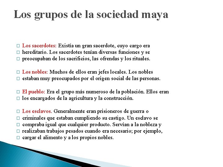 Los grupos de la sociedad maya � � � Los sacerdotes: Existía un gran