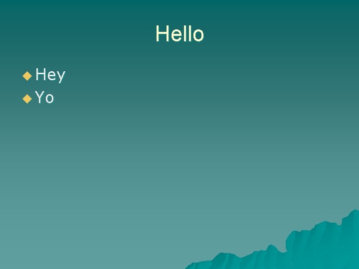 Hello u Hey u Yo 