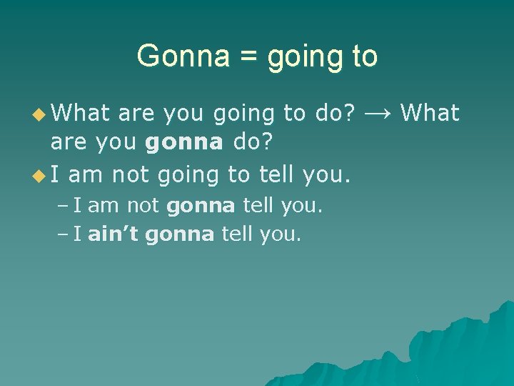 Gonna = going to u What are you going to do? are you gonna