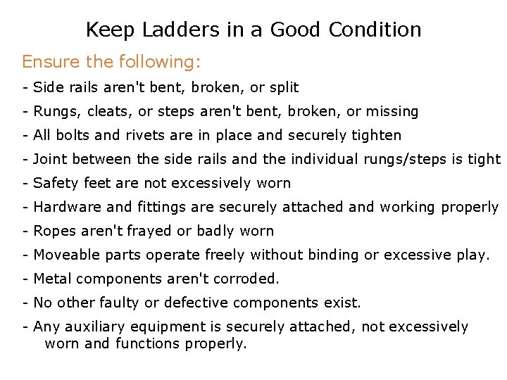 Keep Ladders in a Good Condition Ensure the following: - Side rails aren't bent,