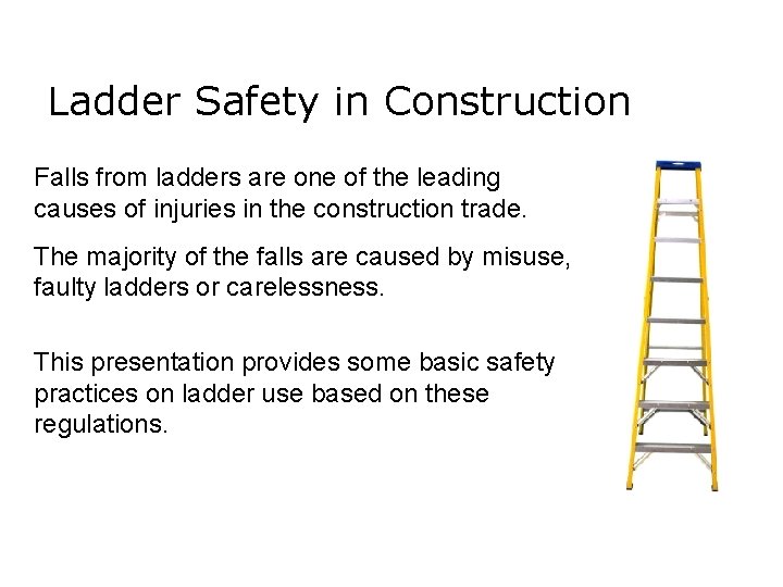 Ladder Safety in Construction Falls from ladders are one of the leading causes of