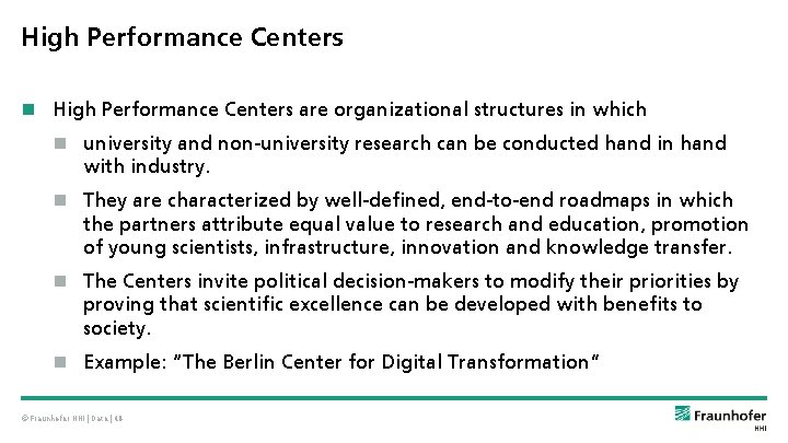 High Performance Centers are organizational structures in which university and non-university research can be