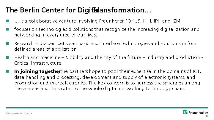 The Berlin Center for Digital Transformation… … is a collaborative venture involving Fraunhofer FOKUS,