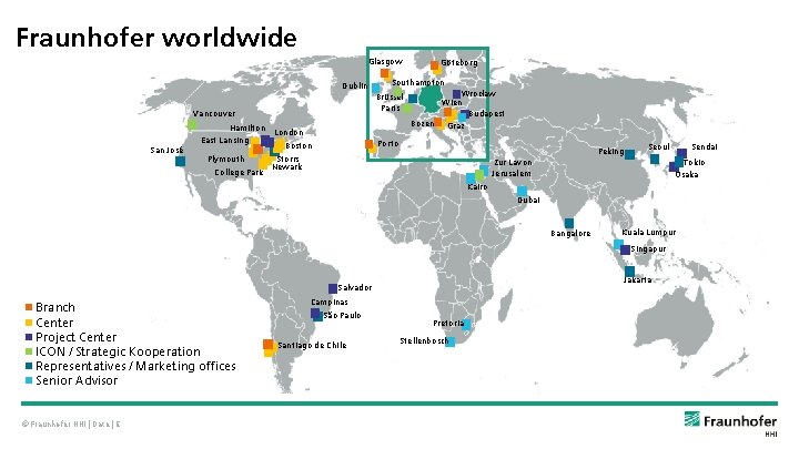 Fraunhofer worldwide Glasgow Dublin Hamilton San José East Lansing Plymouth College Park Southampton Brüssel