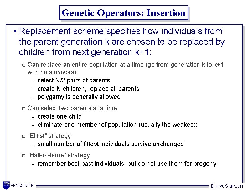 Genetic Operators: Insertion • Replacement scheme specifies how individuals from the parent generation k