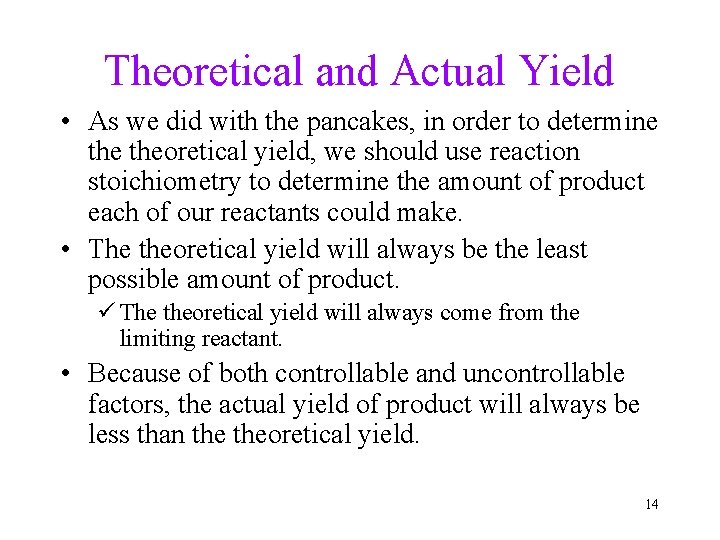 Theoretical and Actual Yield • As we did with the pancakes, in order to