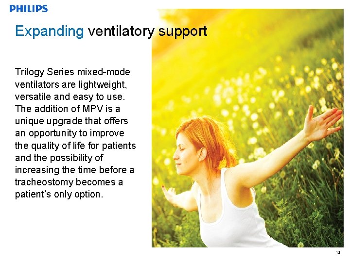 Expanding ventilatory support Trilogy Series mixed-mode ventilators are lightweight, versatile and easy to use.