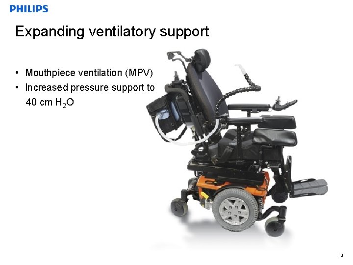 Expanding ventilatory support • Mouthpiece ventilation (MPV) • Increased pressure support to 40 cm