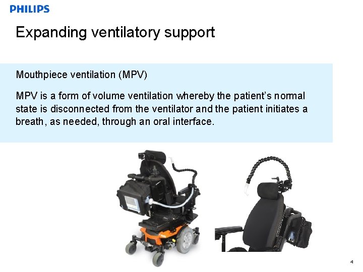 Expanding ventilatory support Mouthpiece ventilation (MPV) MPV is a form of volume ventilation whereby