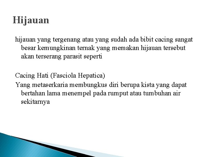 Hijauan hijauan yang tergenang atau yang sudah ada bibit cacing sangat besar kemungkinan ternak Hijauan hijauan yang tergenang atau yang sudah ada bibit cacing sangat besar kemungkinan ternak