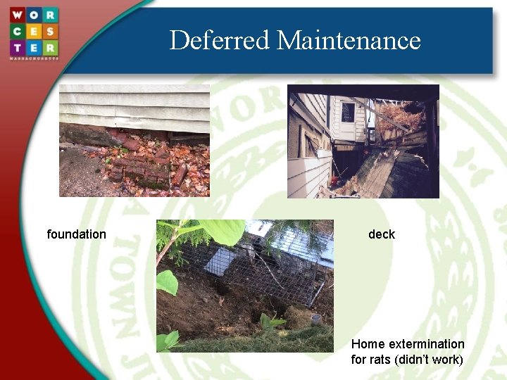 Deferred Maintenance foundation deck Home extermination for rats (didn’t work) 