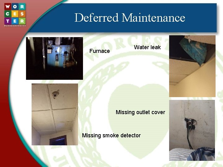 Deferred Maintenance Furnace Water leak Missing outlet cover Missing smoke detector 