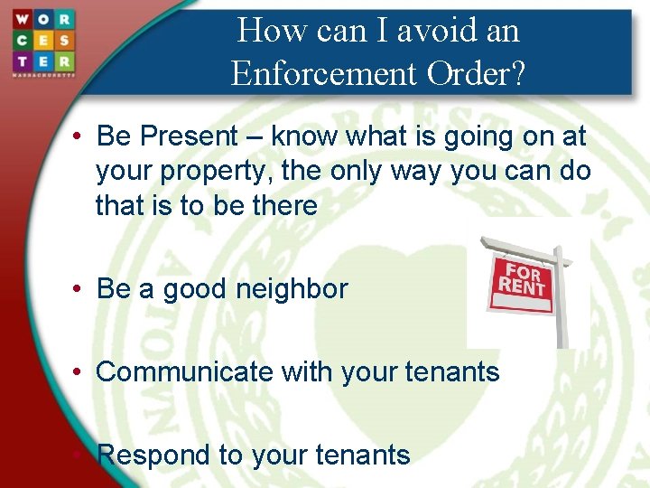 How can I avoid an Enforcement Order? • Be Present – know what is