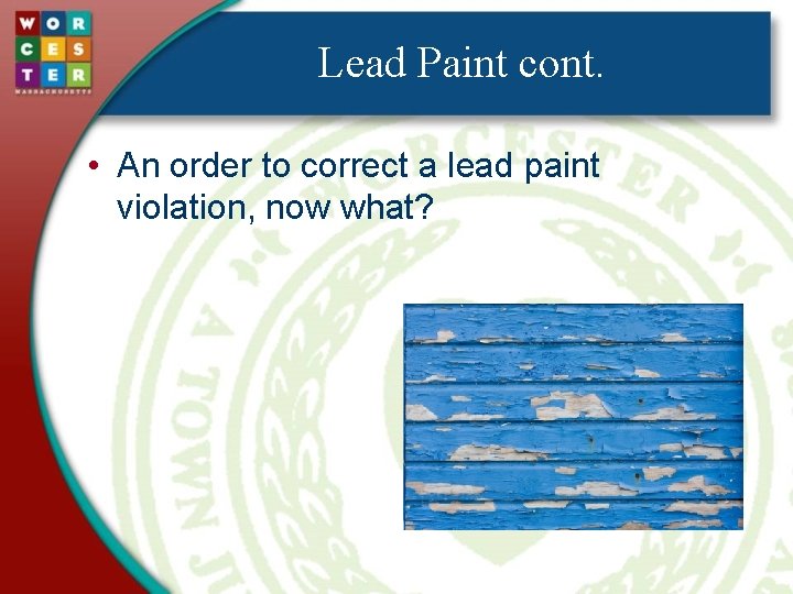 Lead Paint cont. • An order to correct a lead paint violation, now what?