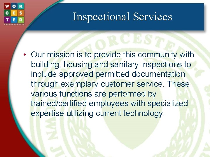 Inspectional Services • Our mission is to provide this community with building, housing and