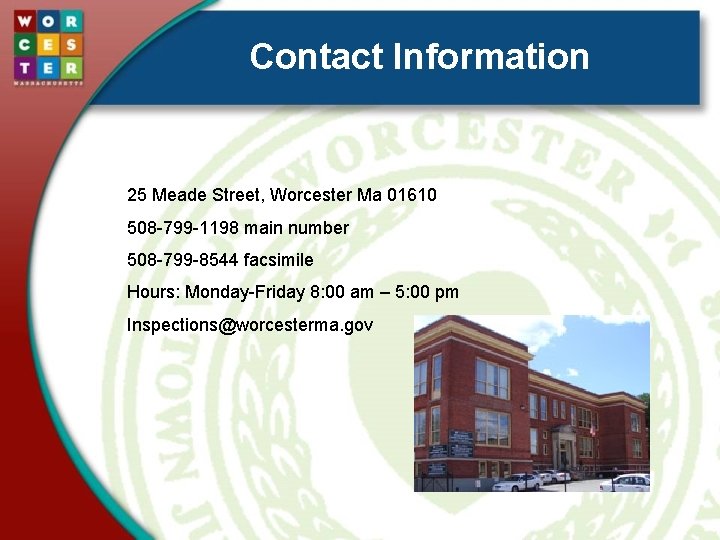  Contact Information 25 Meade Street, Worcester Ma 01610 508 -799 -1198 main number