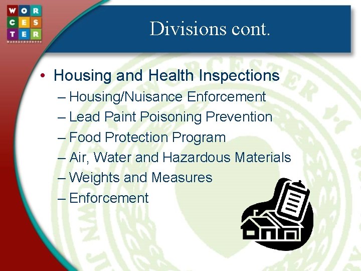 Divisions cont. • Housing and Health Inspections – Housing/Nuisance Enforcement – Lead Paint Poisoning