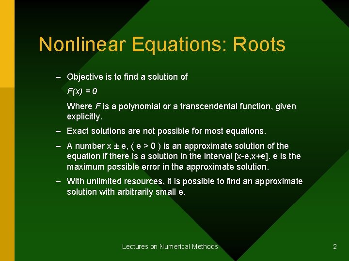 Nonlinear Equations: Roots – Objective is to find a solution of F(x) = 0