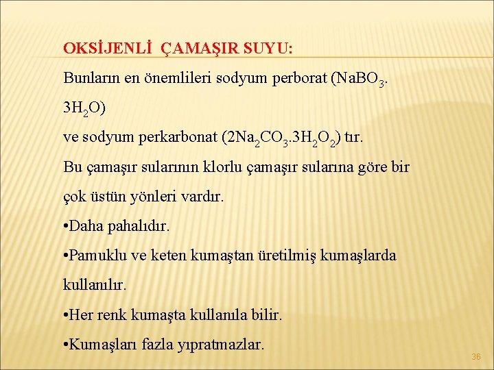 OKSİJENLİ ÇAMAŞIR SUYU: Bunların en önemlileri sodyum perborat (Na. BO 3. 3 H 2