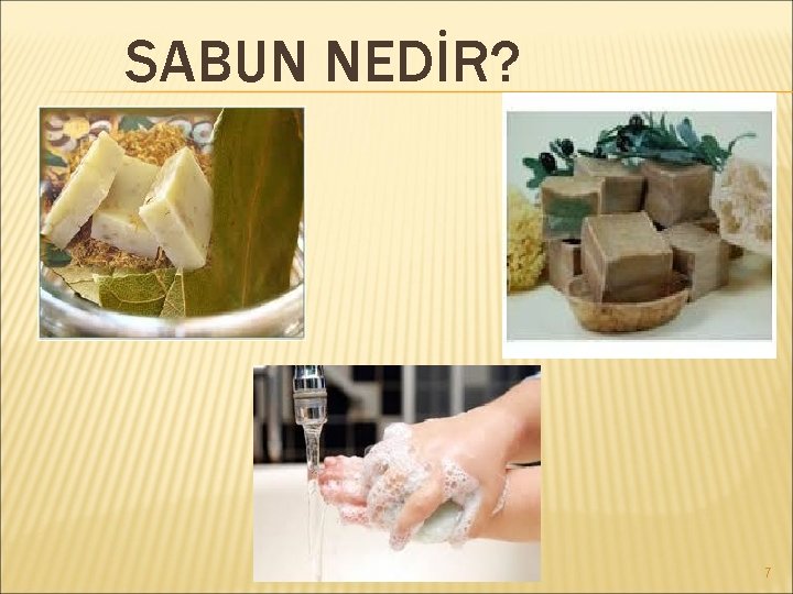 SABUN NEDİR? 7 
