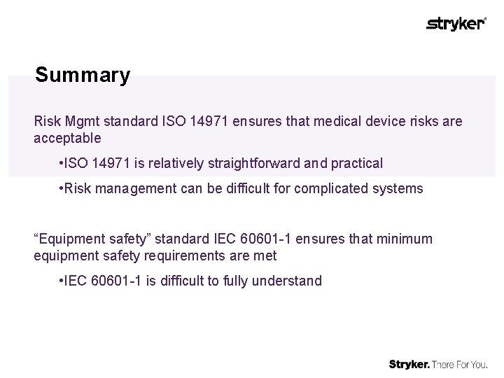 Summary Risk Mgmt standard ISO 14971 ensures that medical device risks are acceptable •