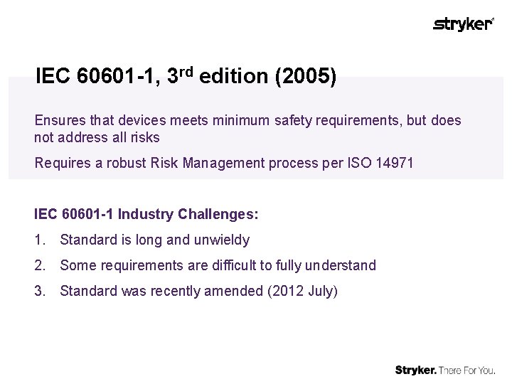 IEC 60601 -1, 3 rd edition (2005) Ensures that devices meets minimum safety requirements,
