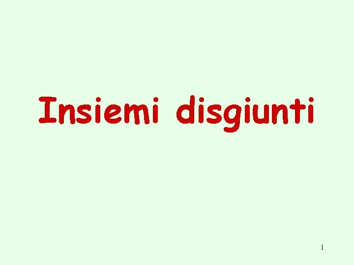 Insiemi disgiunti 1 