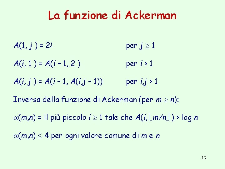 La funzione di Ackerman A(1, j ) = 2 j per j 1 A(i,