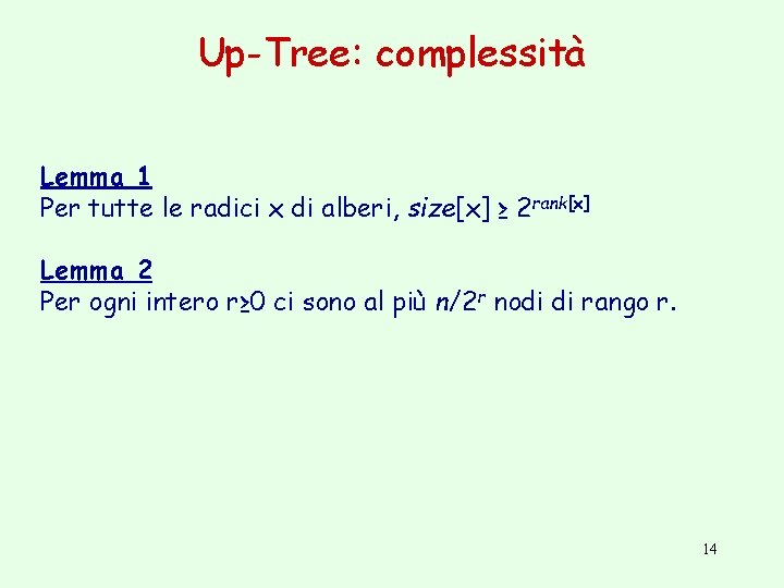 Up-Tree: complessità Lemma 1 Per tutte le radici x di alberi, size[x] ≥ 2