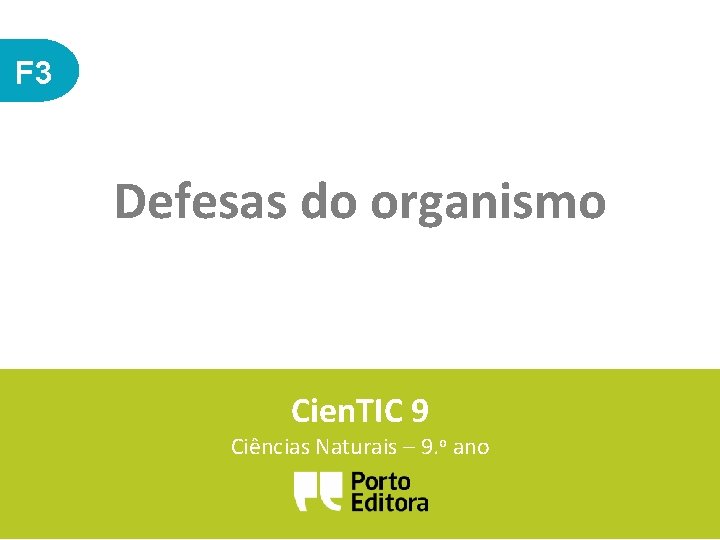 F 3 Defesas do organismo Cien. TIC 9 Ciências Naturais – 9. o ano