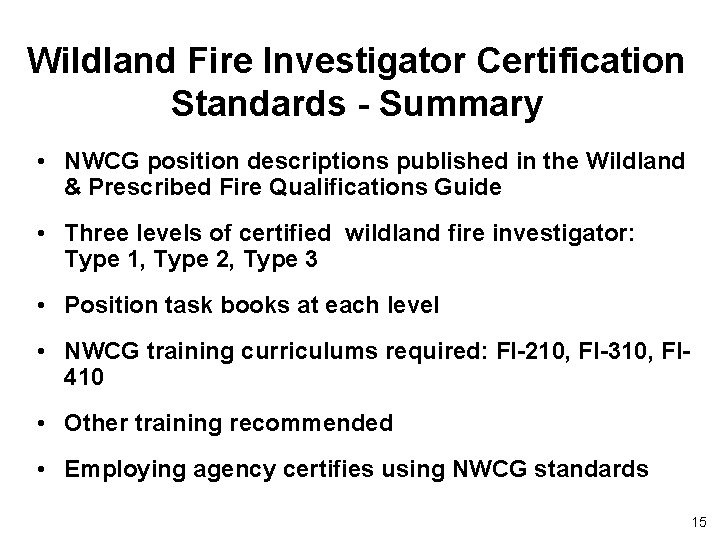 Wildland Fire Investigator Certification Standards - Summary • NWCG position descriptions published in the