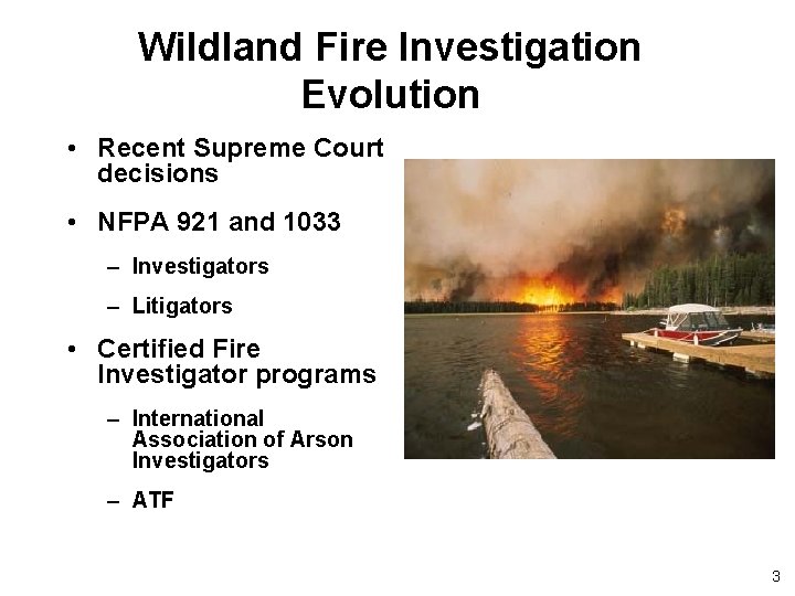 Wildland Fire Investigation Evolution • Recent Supreme Court decisions • NFPA 921 and 1033