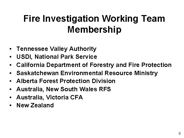 Fire Investigation Working Team Membership • • Tennessee Valley Authority USDI, National Park Service