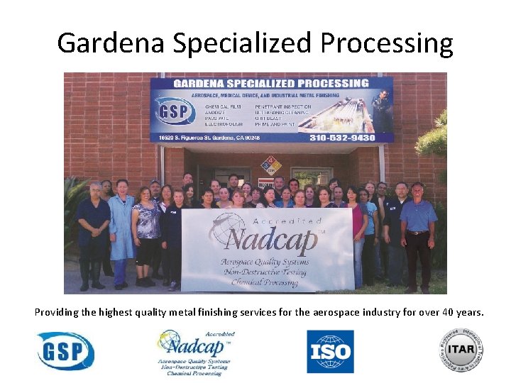 Gardena Specialized Processing Providing the highest quality metal finishing services for the aerospace industry