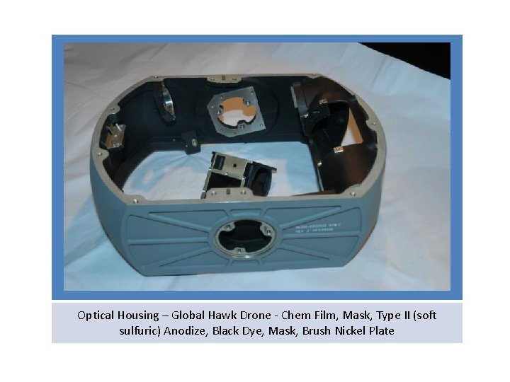 Optical Housing – Global Hawk Drone - Chem Film, Mask, Type II (soft sulfuric)