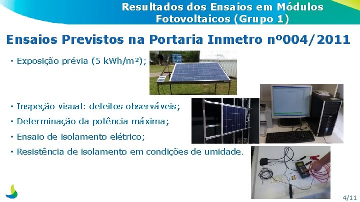 Resultados Ensaios em Módulos Fotovoltaicos (Grupo 1) Ensaios Previstos na Portaria Inmetro nº 004/2011