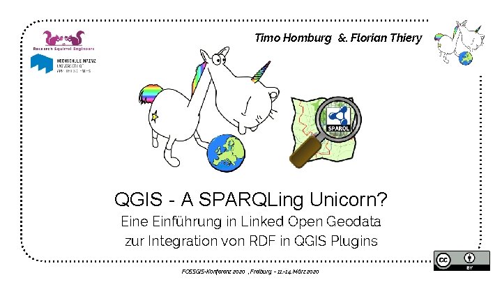 Timo Homburg &. Florian Thiery QGIS - A SPARQLing Unicorn? Eine Einführung in Linked