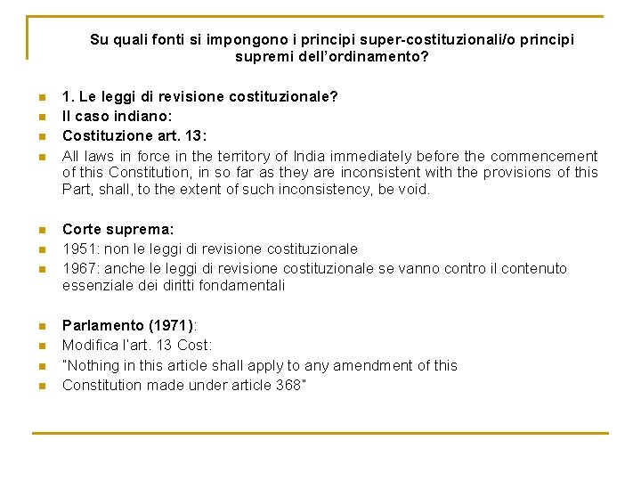 Su quali fonti si impongono i principi super-costituzionali/o principi supremi dell’ordinamento? n n n