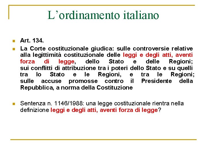 L’ordinamento italiano n n n Art. 134. La Corte costituzionale giudica: sulle controversie relative