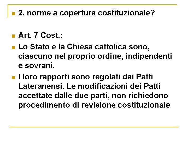 n 2. norme a copertura costituzionale? n Art. 7 Cost. : Lo Stato e