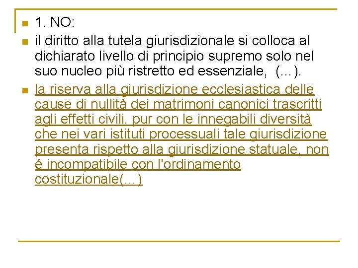 n n n 1. NO: il diritto alla tutela giurisdizionale si colloca al dichiarato