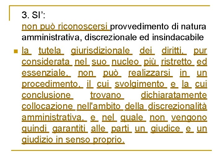 n 3. SI’: non può riconoscersi provvedimento di natura amministrativa, discrezionale ed insindacabile la