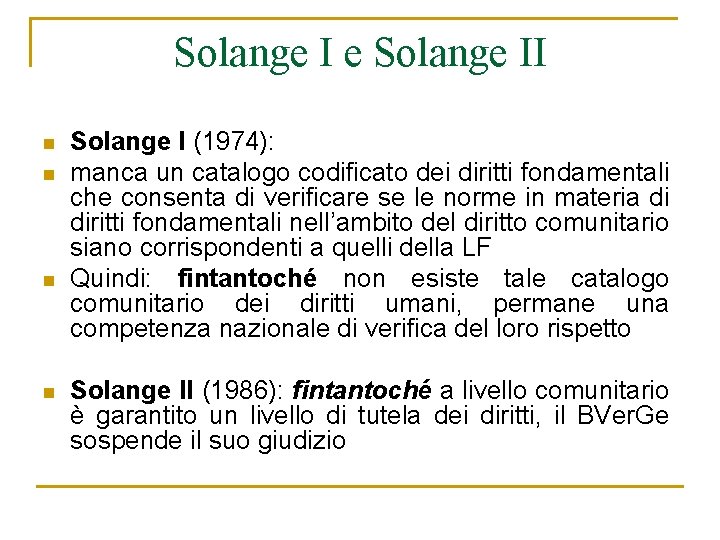 Solange I e Solange II n n Solange I (1974): manca un catalogo codificato