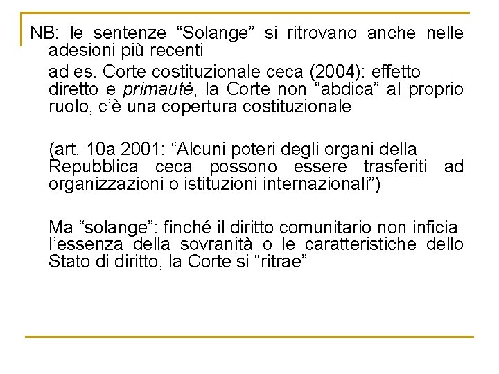 NB: le sentenze “Solange” si ritrovano anche nelle adesioni più recenti ad es. Corte