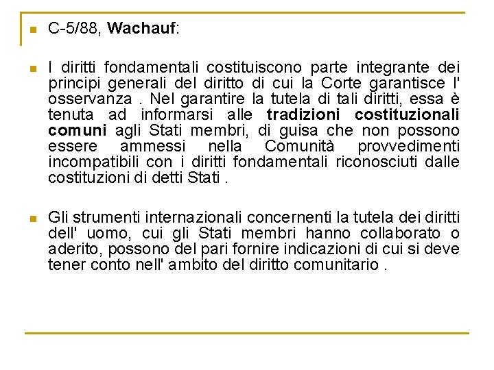 n C-5/88, Wachauf: n I diritti fondamentali costituiscono parte integrante dei principi generali del