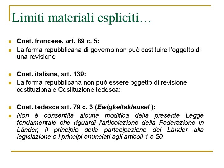 Limiti materiali espliciti… n n n Cost. francese, art. 89 c. 5: La forma